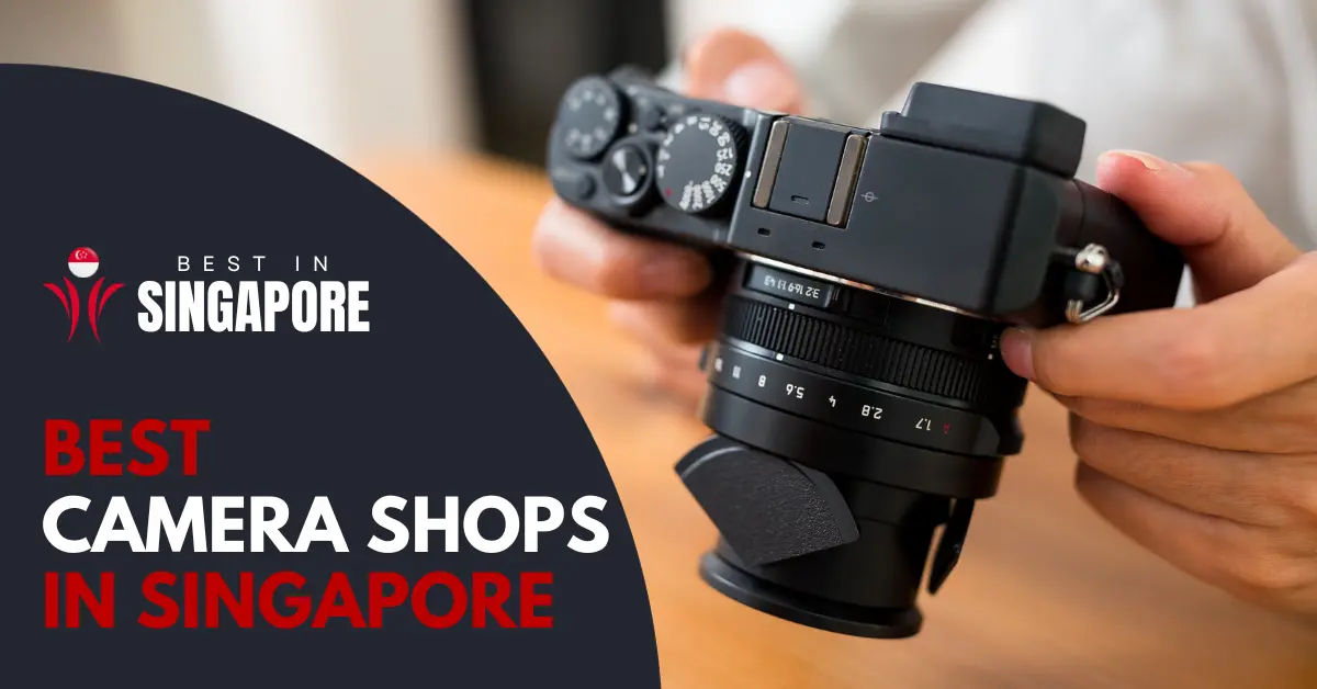 12 Best Camera Shops Singapore [2024] BestInSingapore